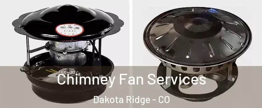  Chimney Fan Services Dakota Ridge - CO