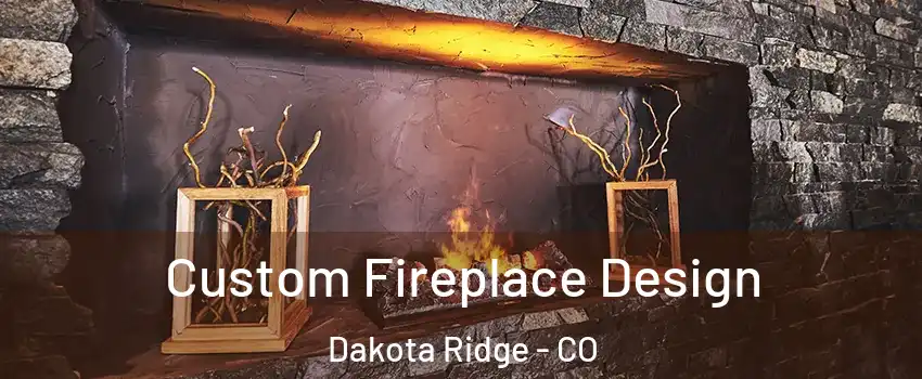 Custom Fireplace Design Dakota Ridge - CO