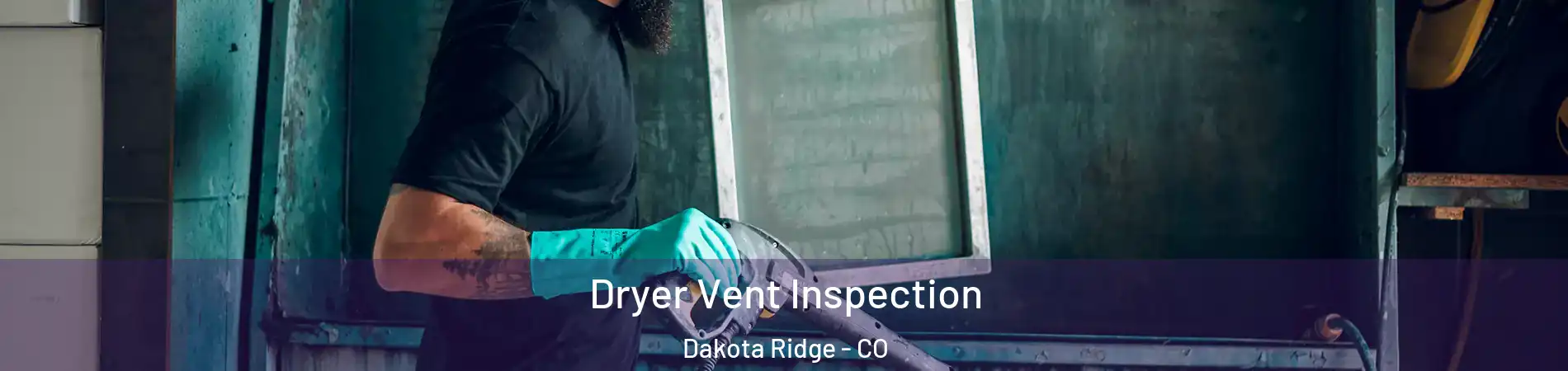  Dryer Vent Inspection Dakota Ridge - CO