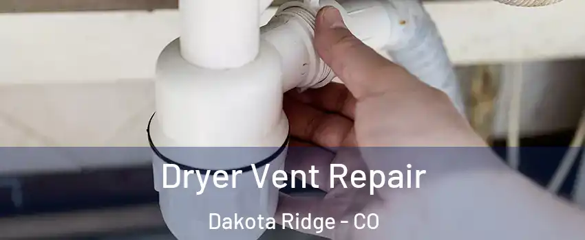  Dryer Vent Repair Dakota Ridge - CO