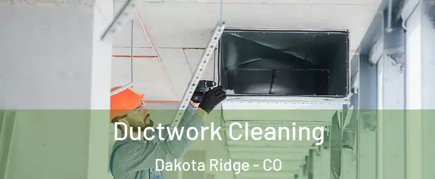  Ductwork Cleaning Dakota Ridge - CO