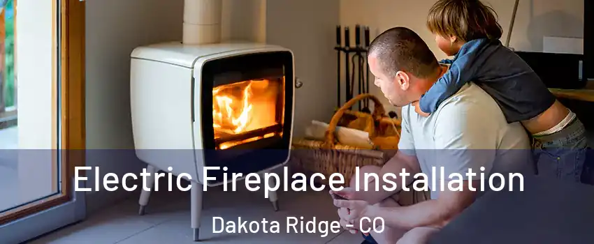  Electric Fireplace Installation Dakota Ridge - CO