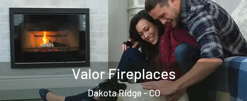  Valor Fireplaces Dakota Ridge - CO