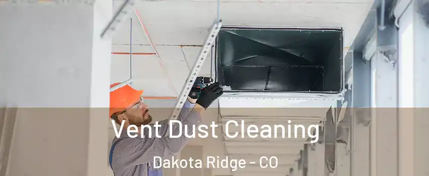  Vent Dust Cleaning Dakota Ridge - CO